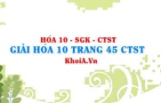 Giải Hóa 10 trang 45 Chân trời Sáng tạo